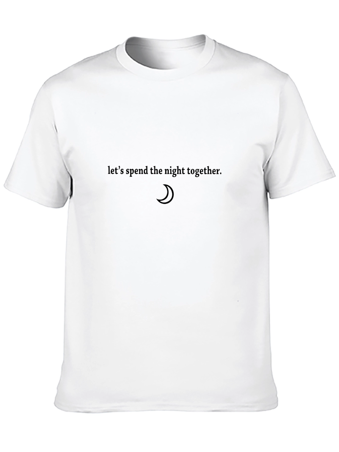 Lets Spend The Night Together T-Shirt
