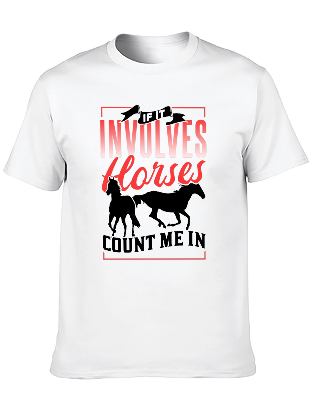 If It Involves Horses T-Shirt