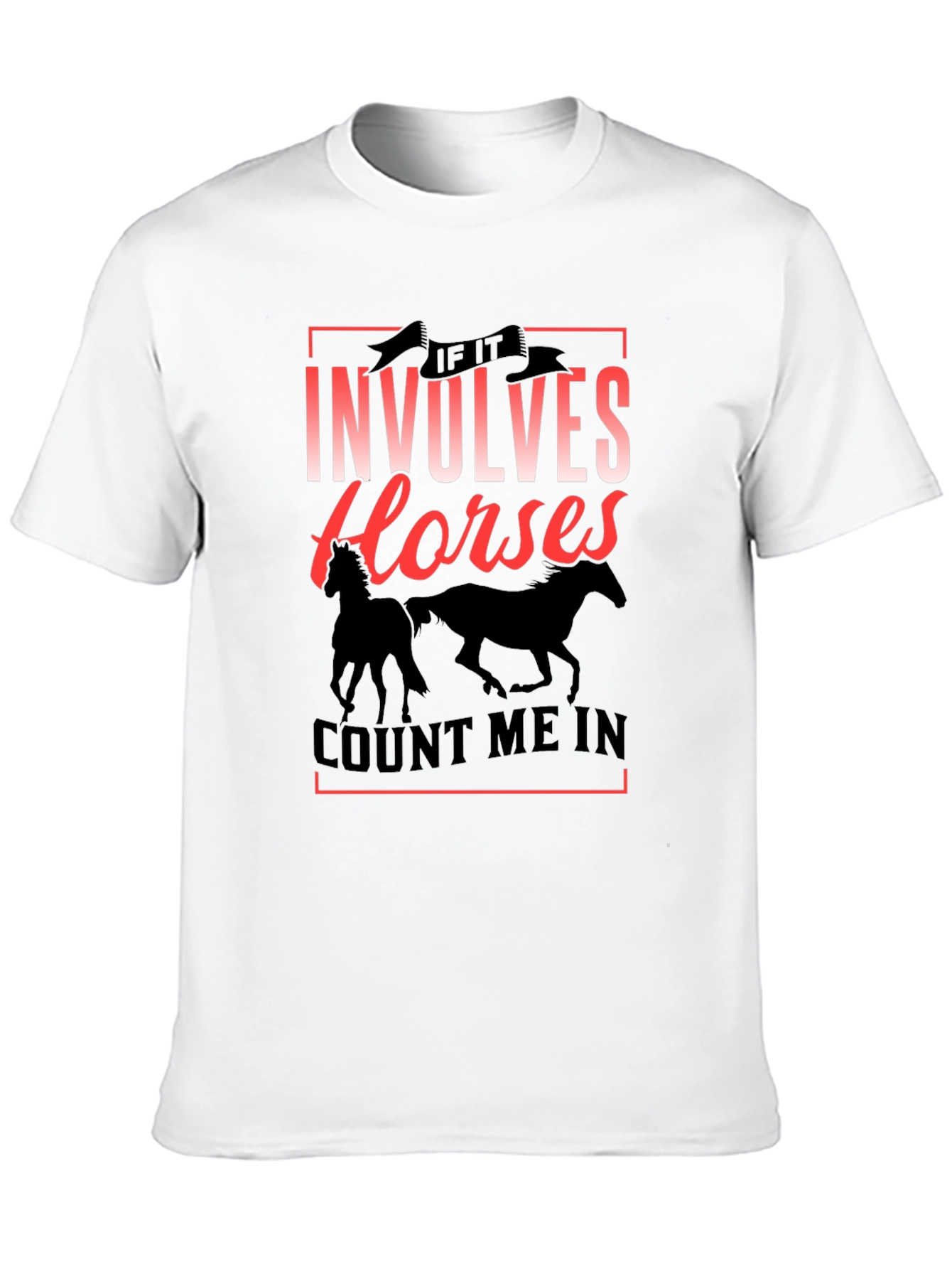If It Involves Horses T-Shirt