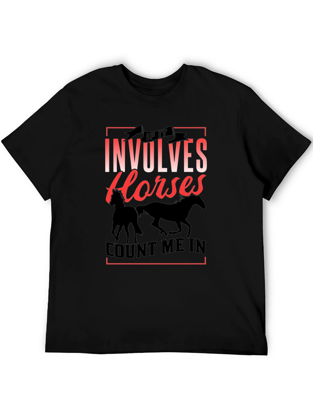 If It Involves Horses T-Shirt