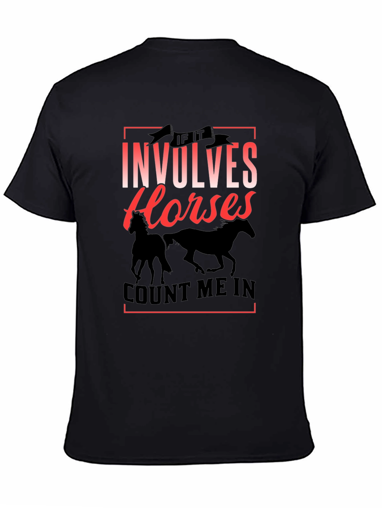 If It Involves Horses T-Shirt