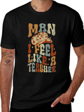 Man I Feel Like a Teacher Graphic T-Shirt