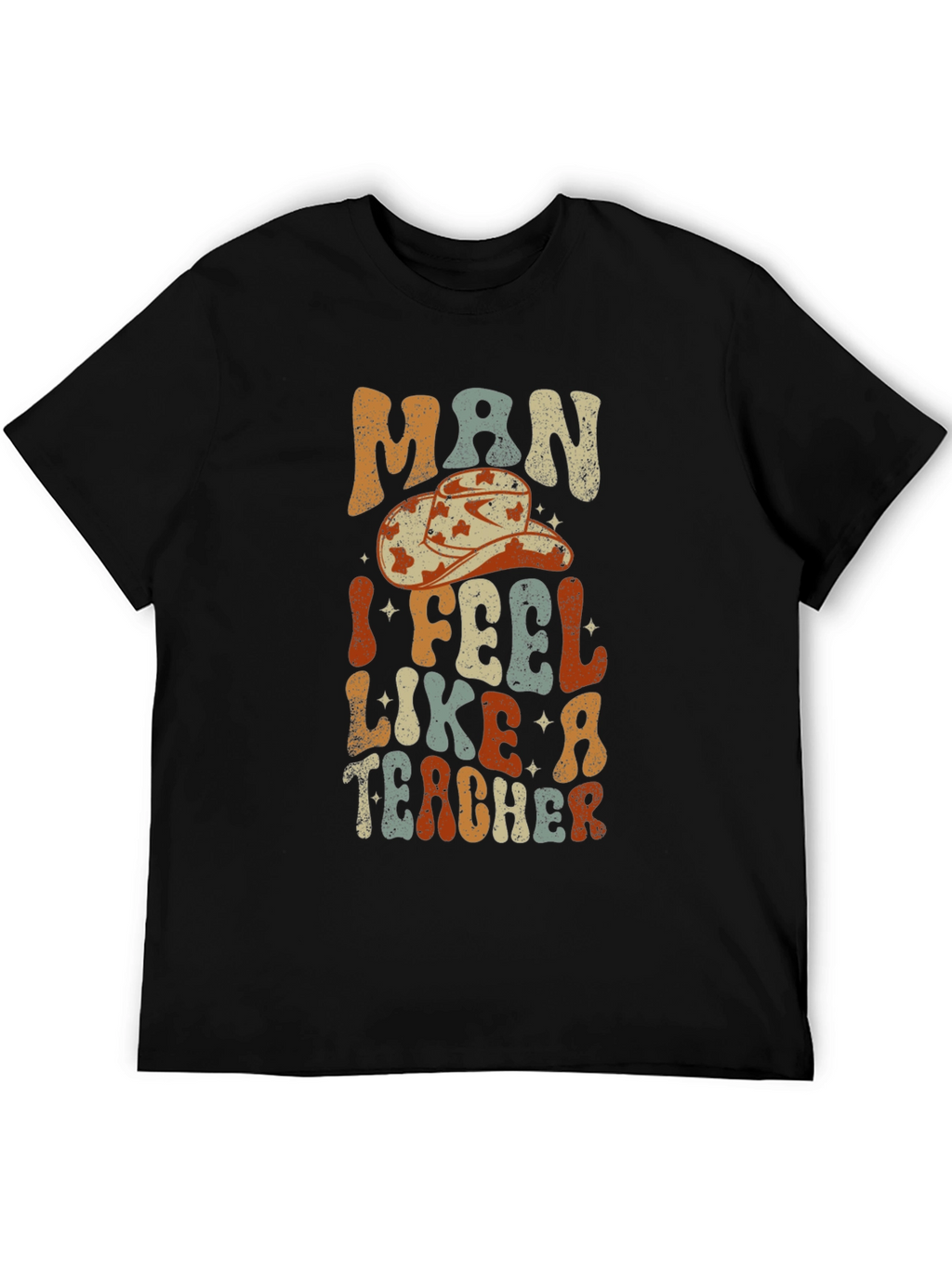 Man I Feel Like a Teacher Graphic T-Shirt