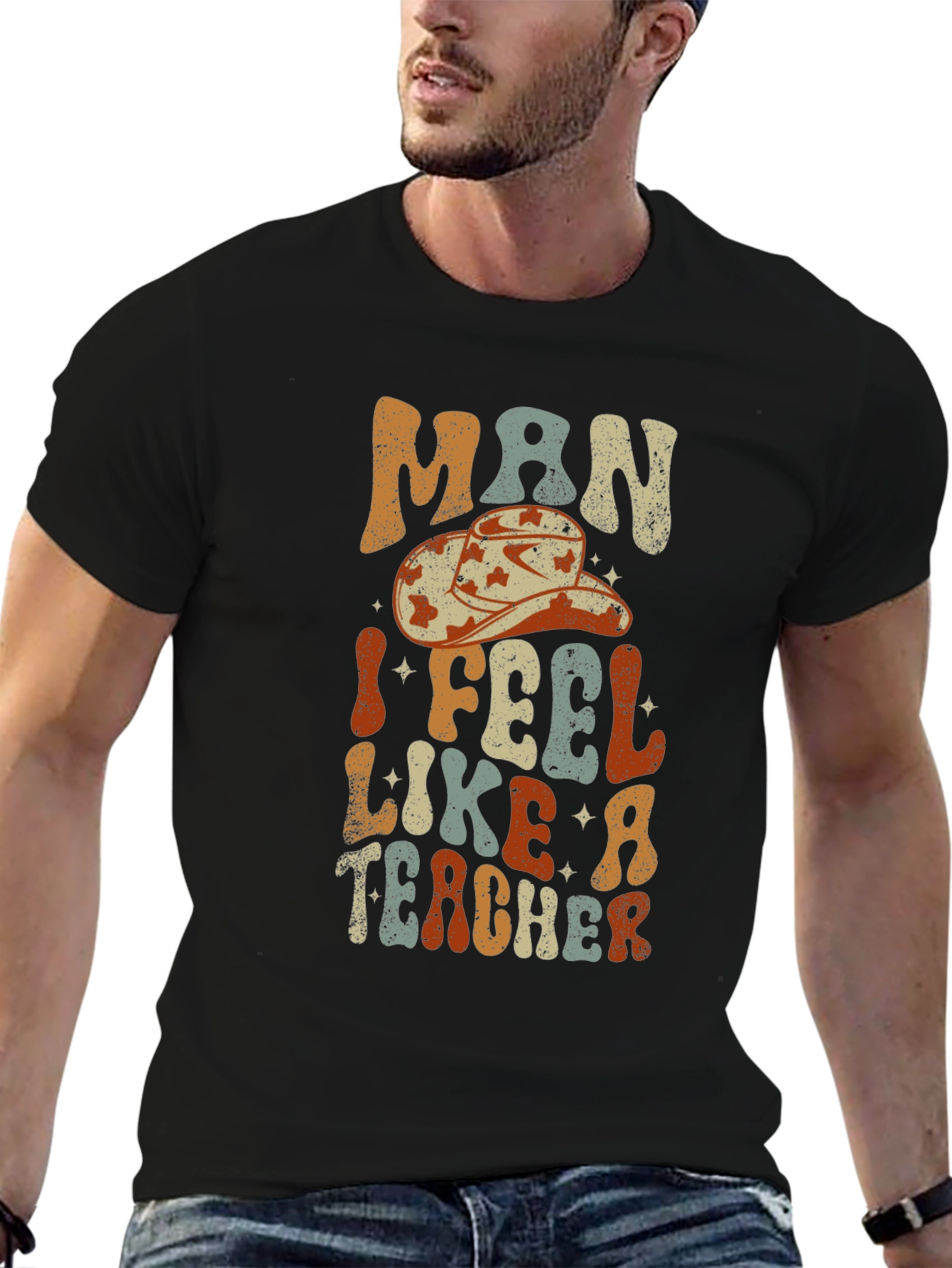 Man I Feel Like a Teacher Graphic T-Shirt