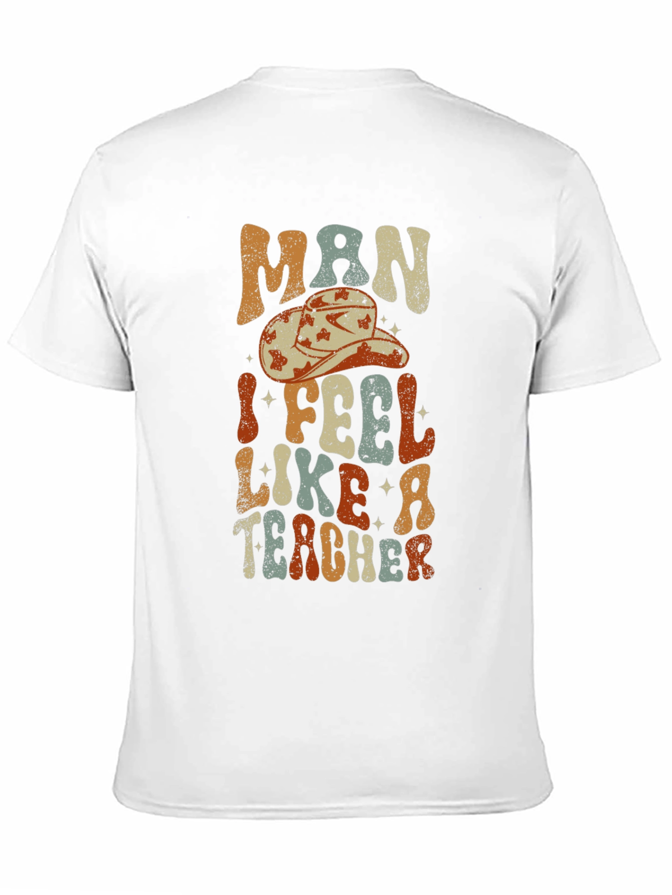 Man I Feel Like a Teacher Graphic T-Shirt