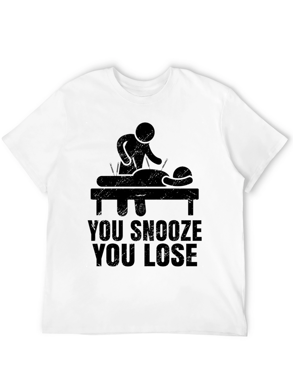 Acupuncture T-Shirt - You Snooze You Lose Funny Tee
