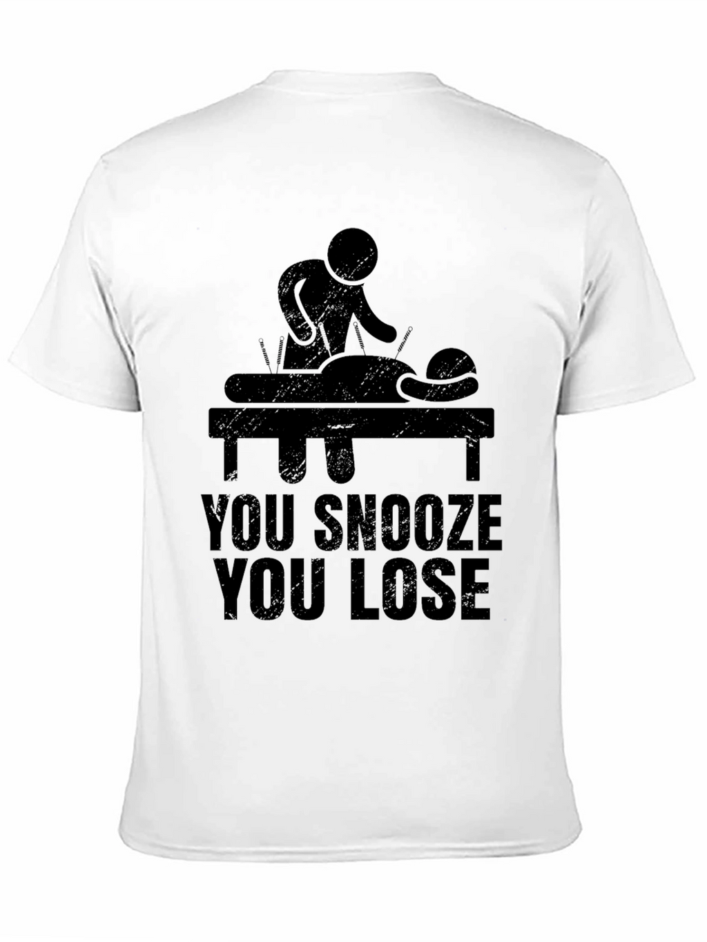 Acupuncture T-Shirt - You Snooze You Lose Funny Tee