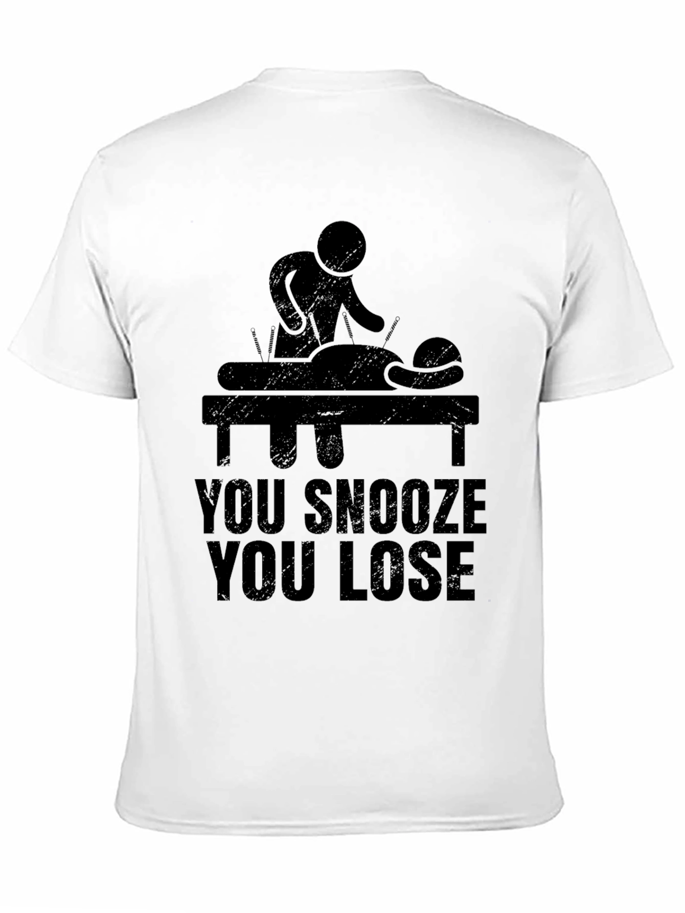 Acupuncture T-Shirt - You Snooze You Lose Funny Tee