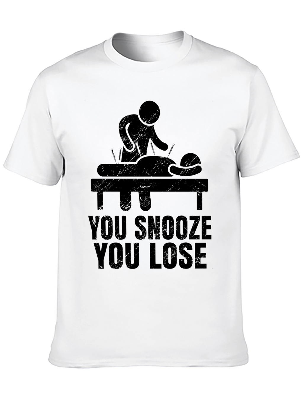 Acupuncture T-Shirt - You Snooze You Lose Funny Tee
