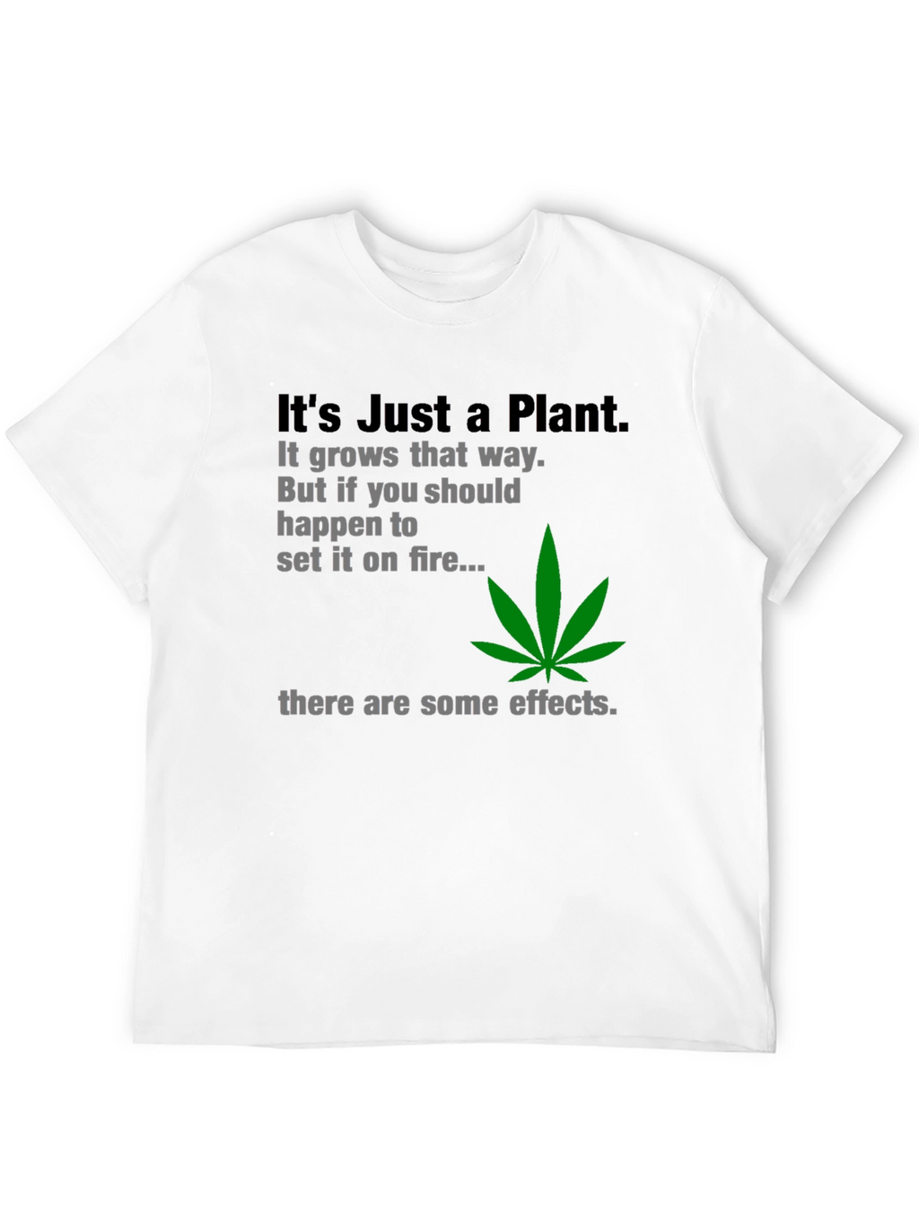 Its Just a Plant T-Shirt