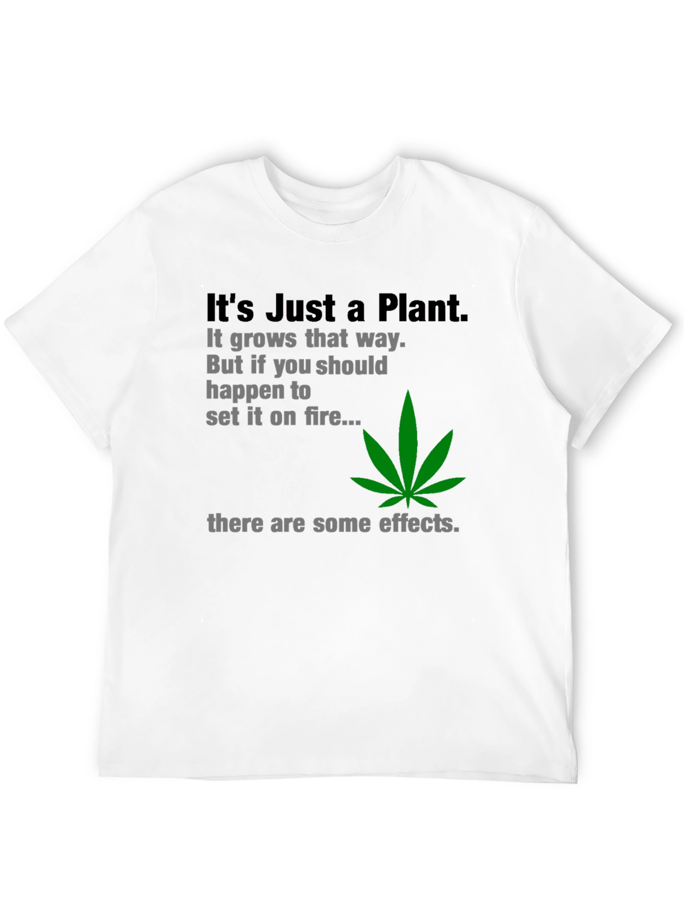 Its Just a Plant T-Shirt