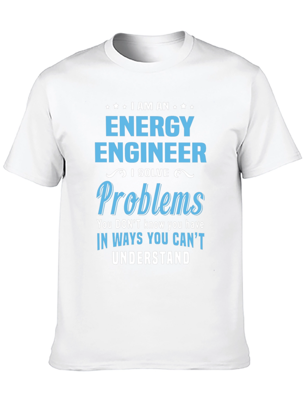 Energy Engineer T-Shirt - Problem Solver