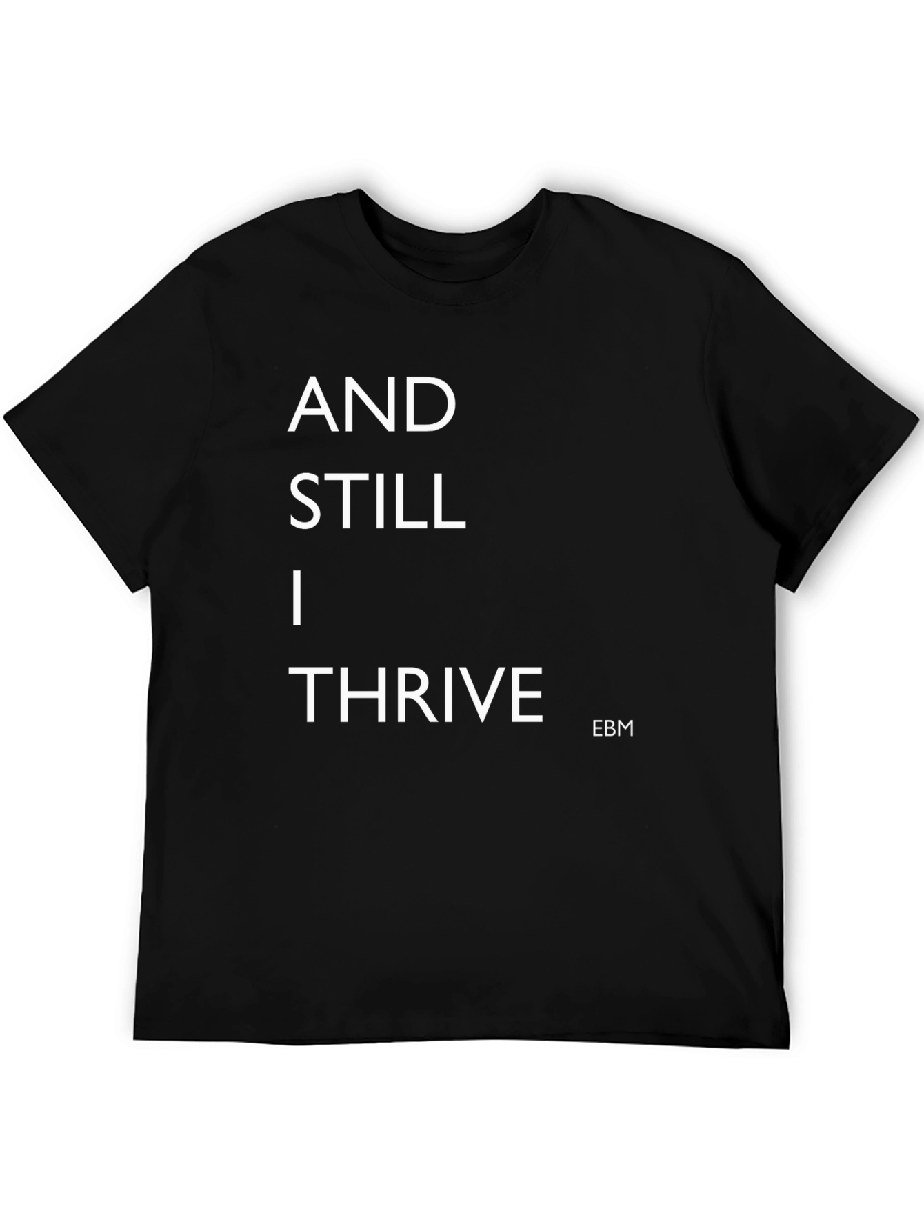 And Still I Thrive Black T-Shirt