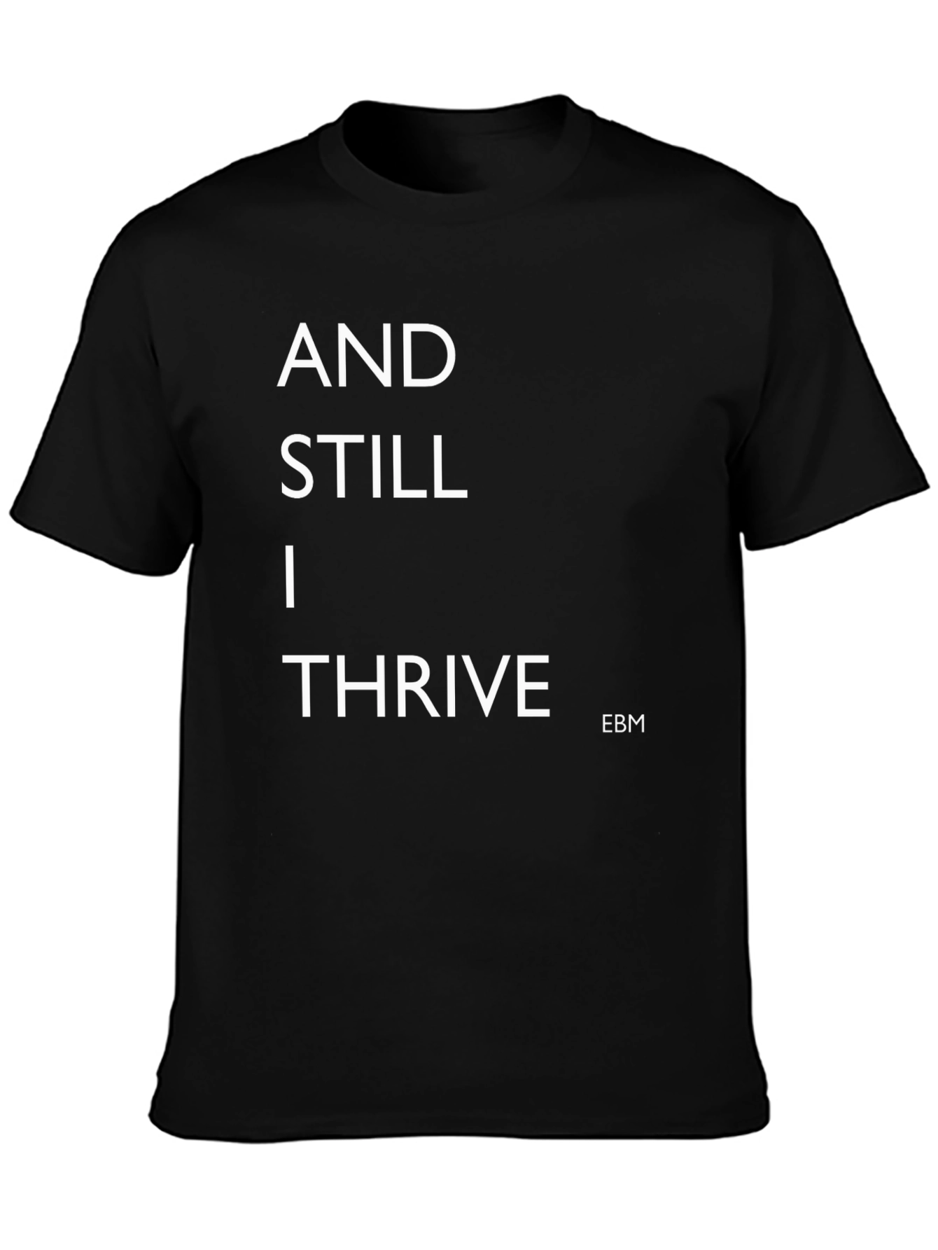 And Still I Thrive Black T-Shirt