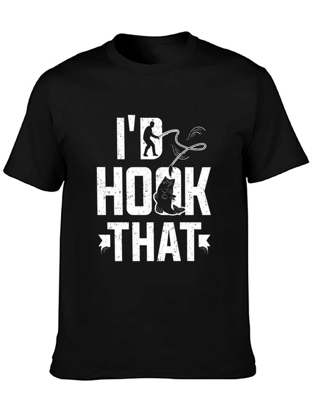Id Hook That Fishing T-Shirt