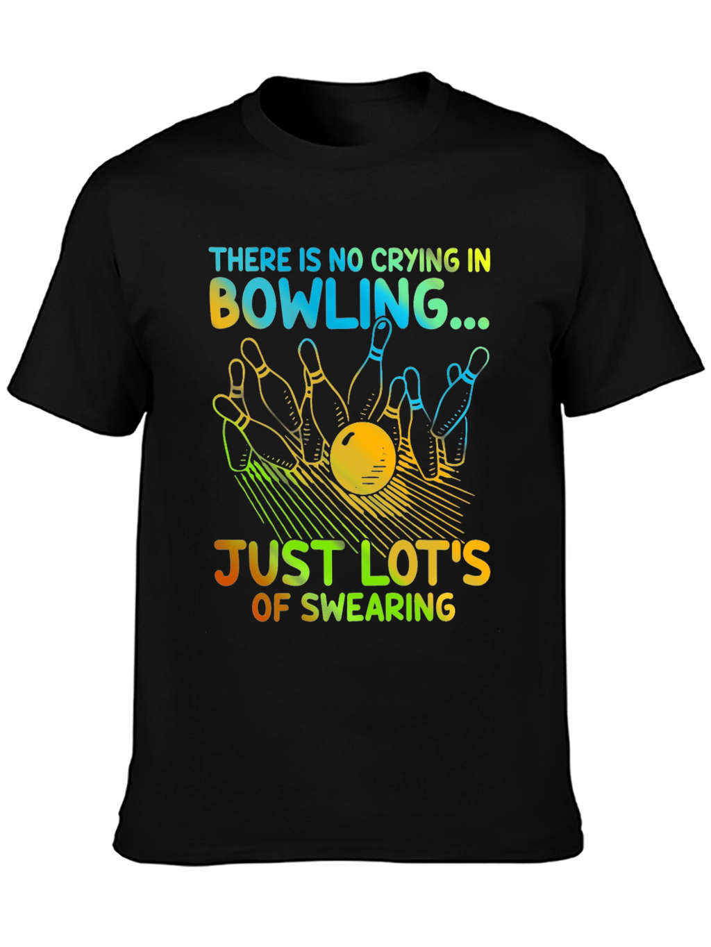 Bowling Humor T-Shirt - No Crying Just Swearing!