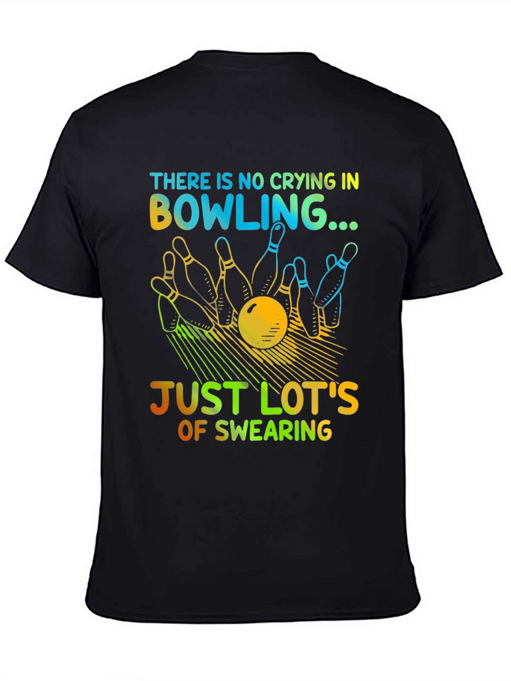 Bowling Humor T-Shirt - No Crying Just Swearing!