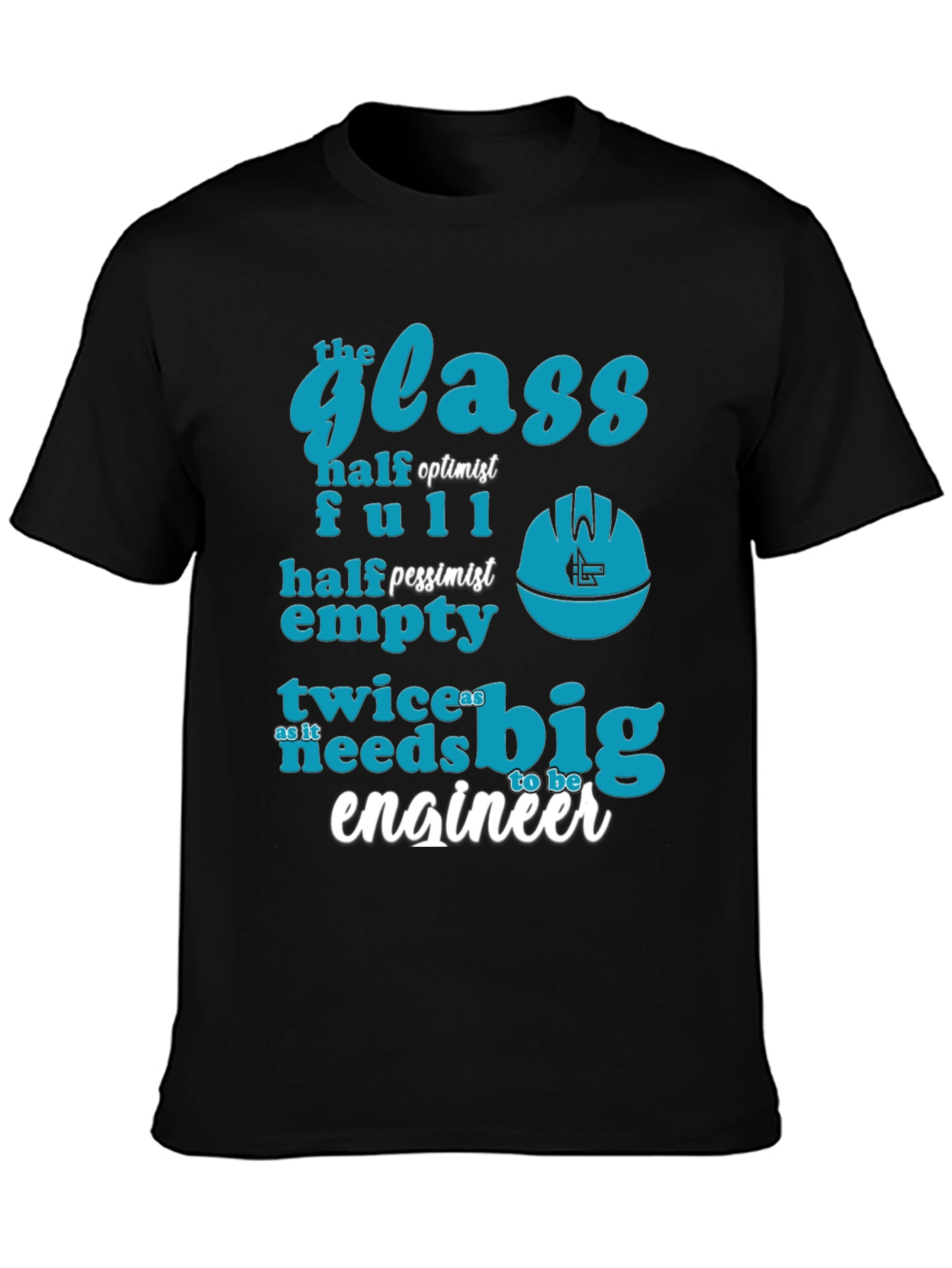 Engineer Humor T-Shirt: The Glass is Twice as Big