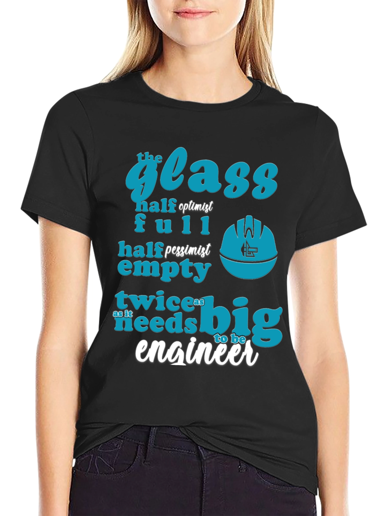 Engineer Humor T-Shirt: The Glass is Twice as Big