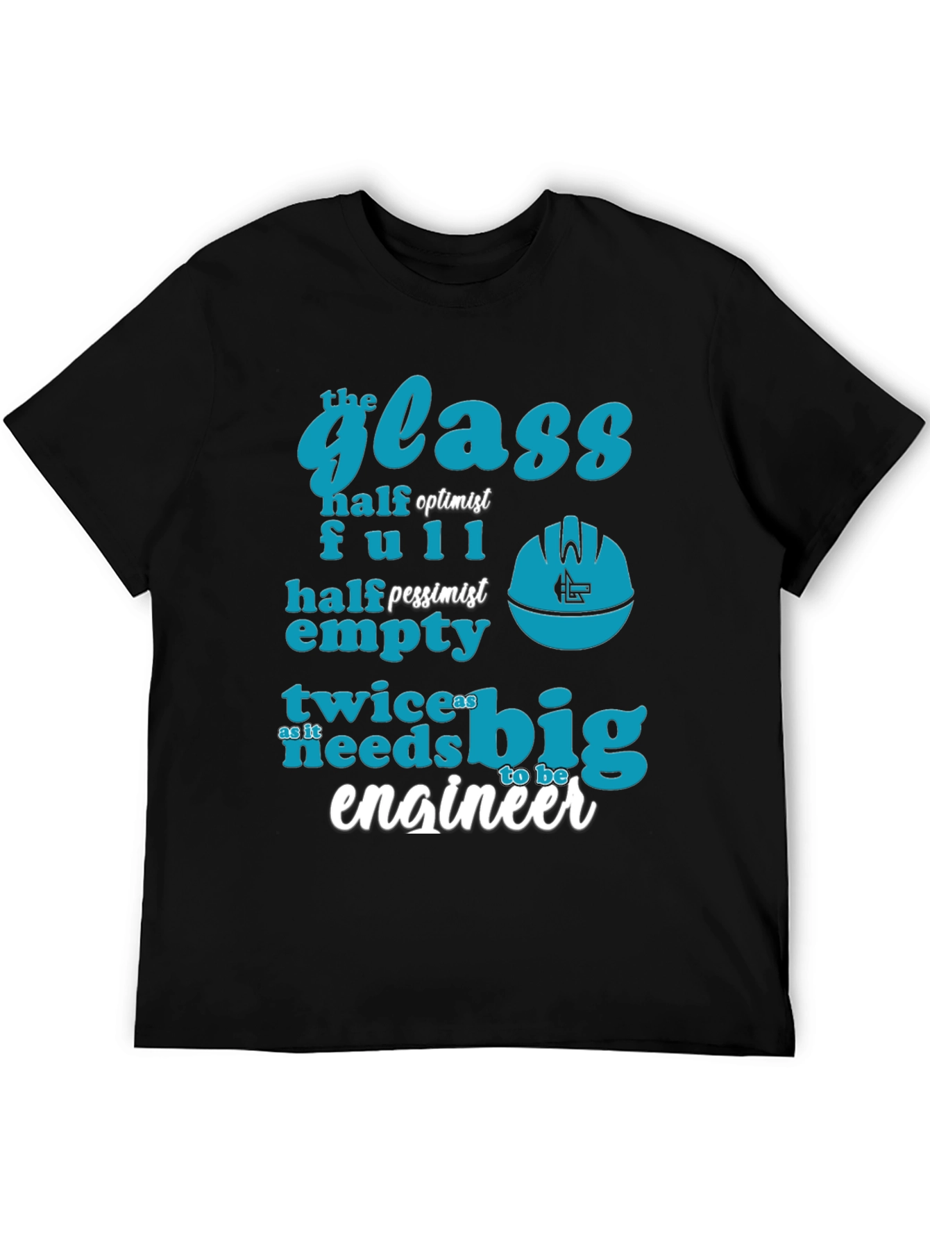 Engineer Humor T-Shirt: The Glass is Twice as Big