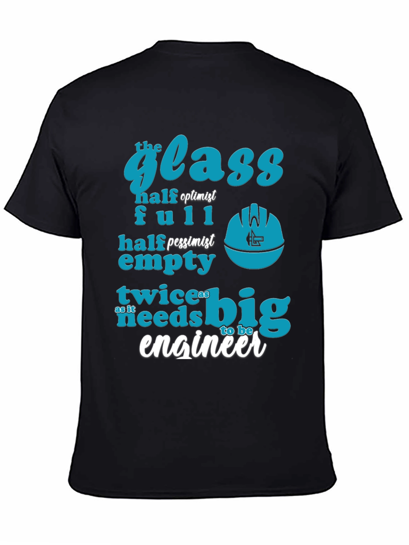 Engineer Humor T-Shirt: The Glass is Twice as Big