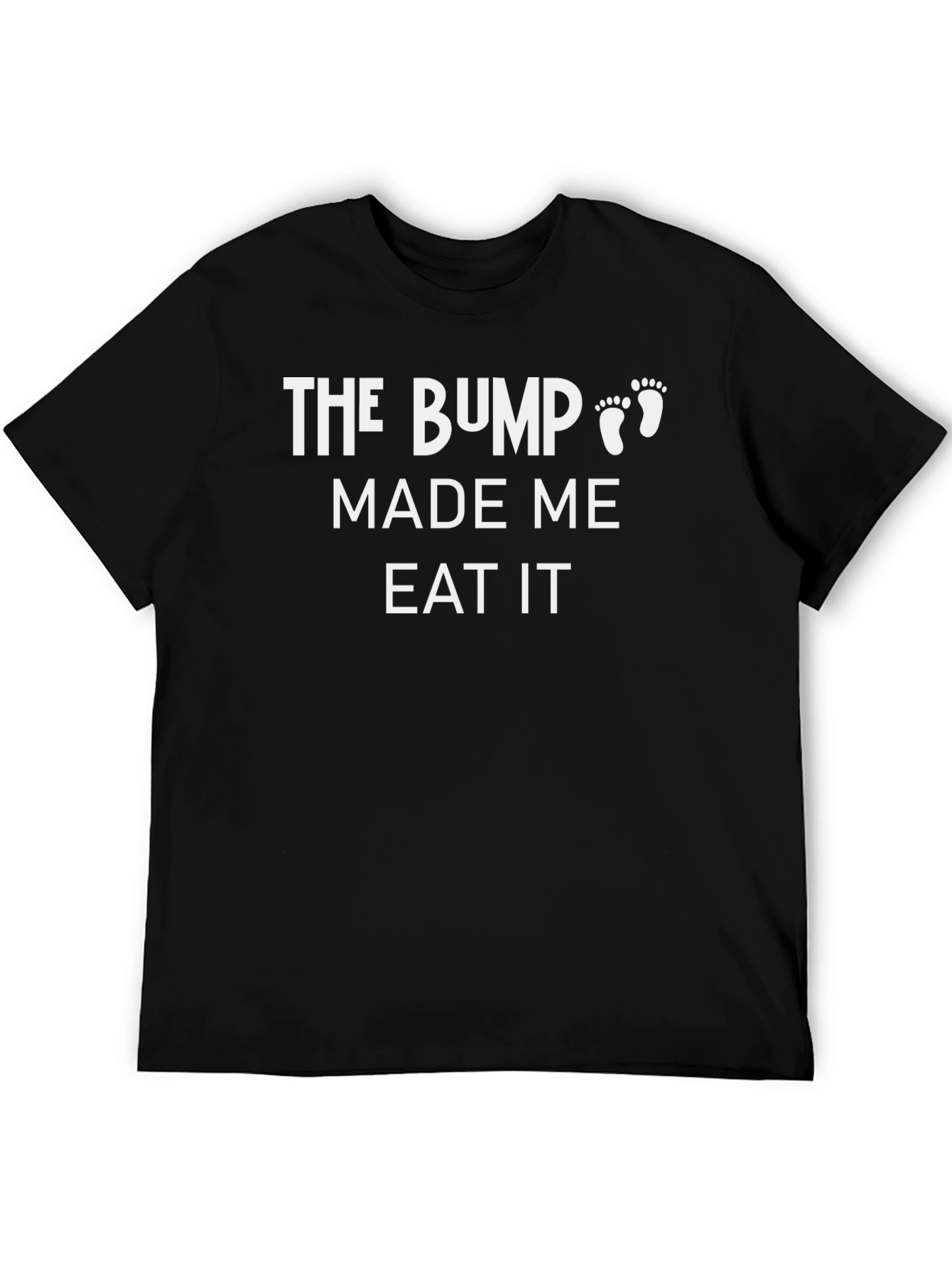 The Bump Made Me Eat It - Funny Pregnancy T-Shirt