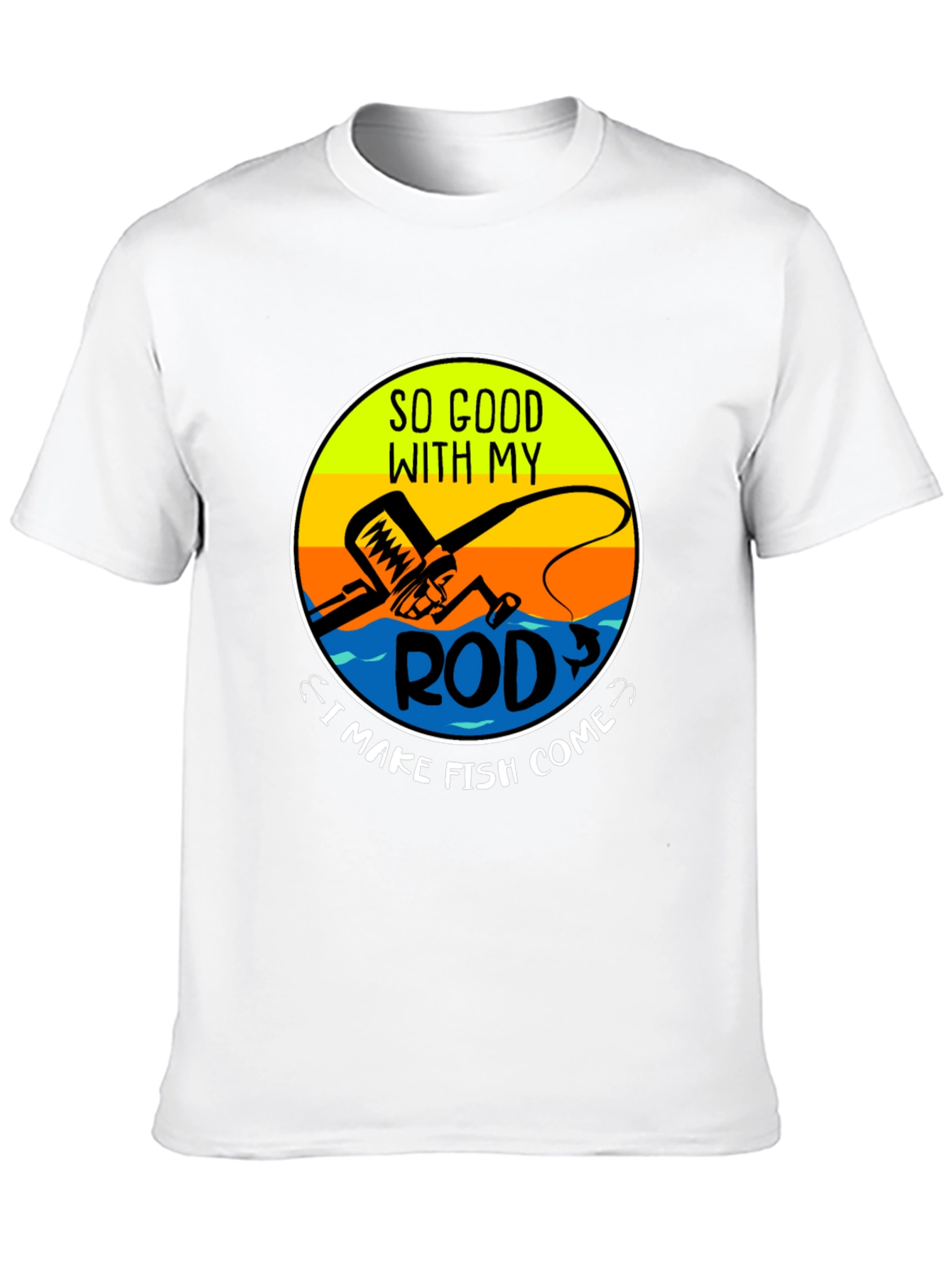Funny Fishing T-Shirt - So Good With My Rod