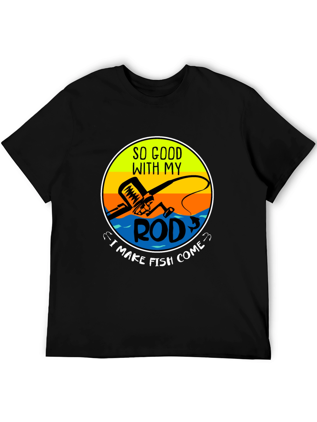 Funny Fishing T-Shirt - So Good With My Rod