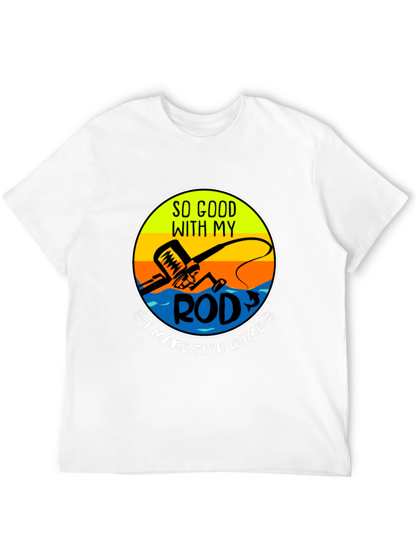 Funny Fishing T-Shirt - So Good With My Rod