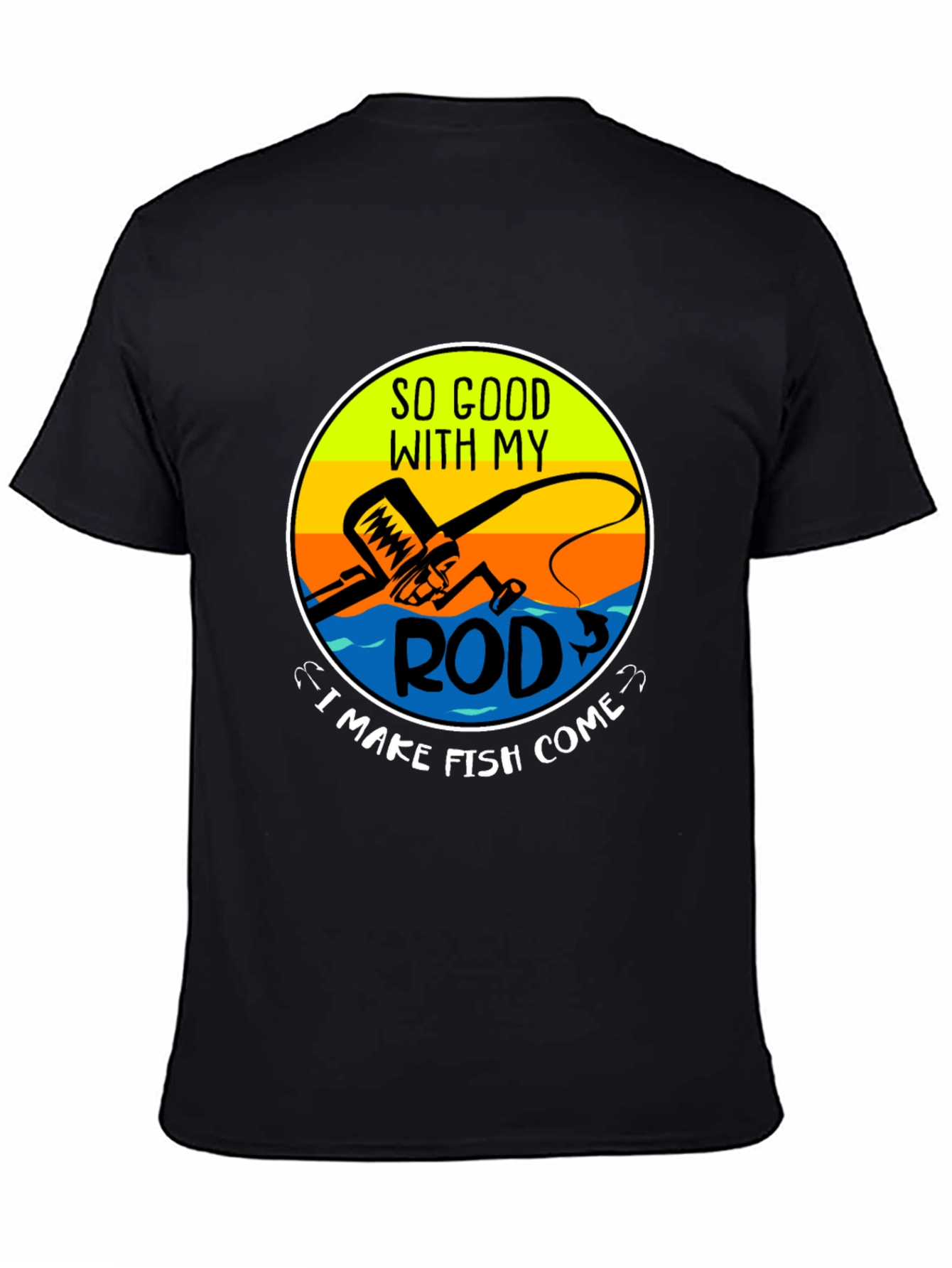 Funny Fishing T-Shirt - So Good With My Rod