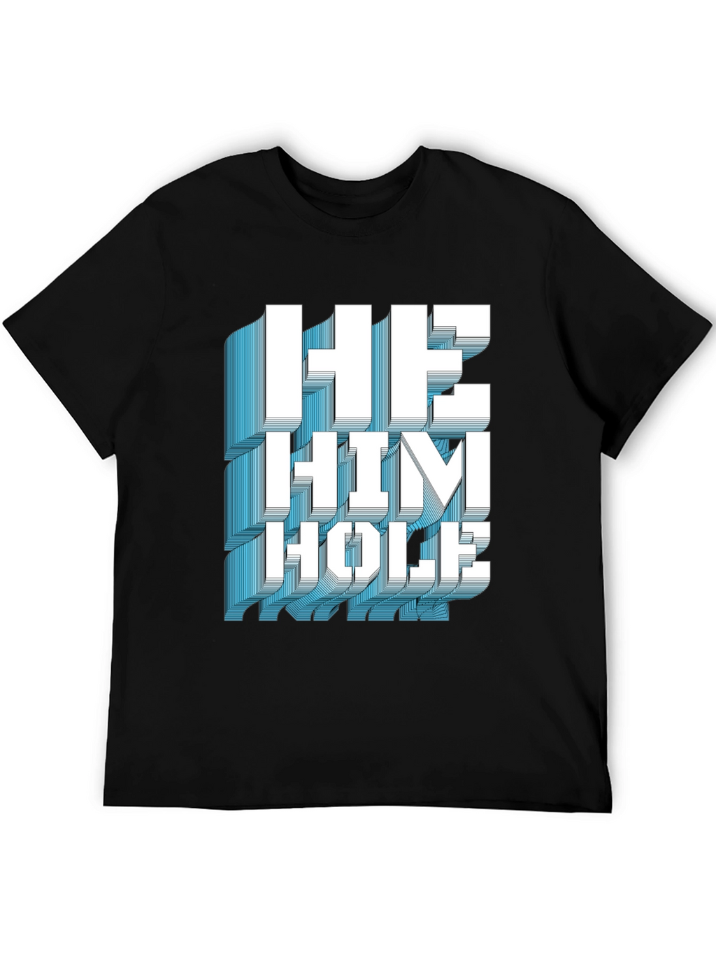 He Him Hole Graphic T-Shirt