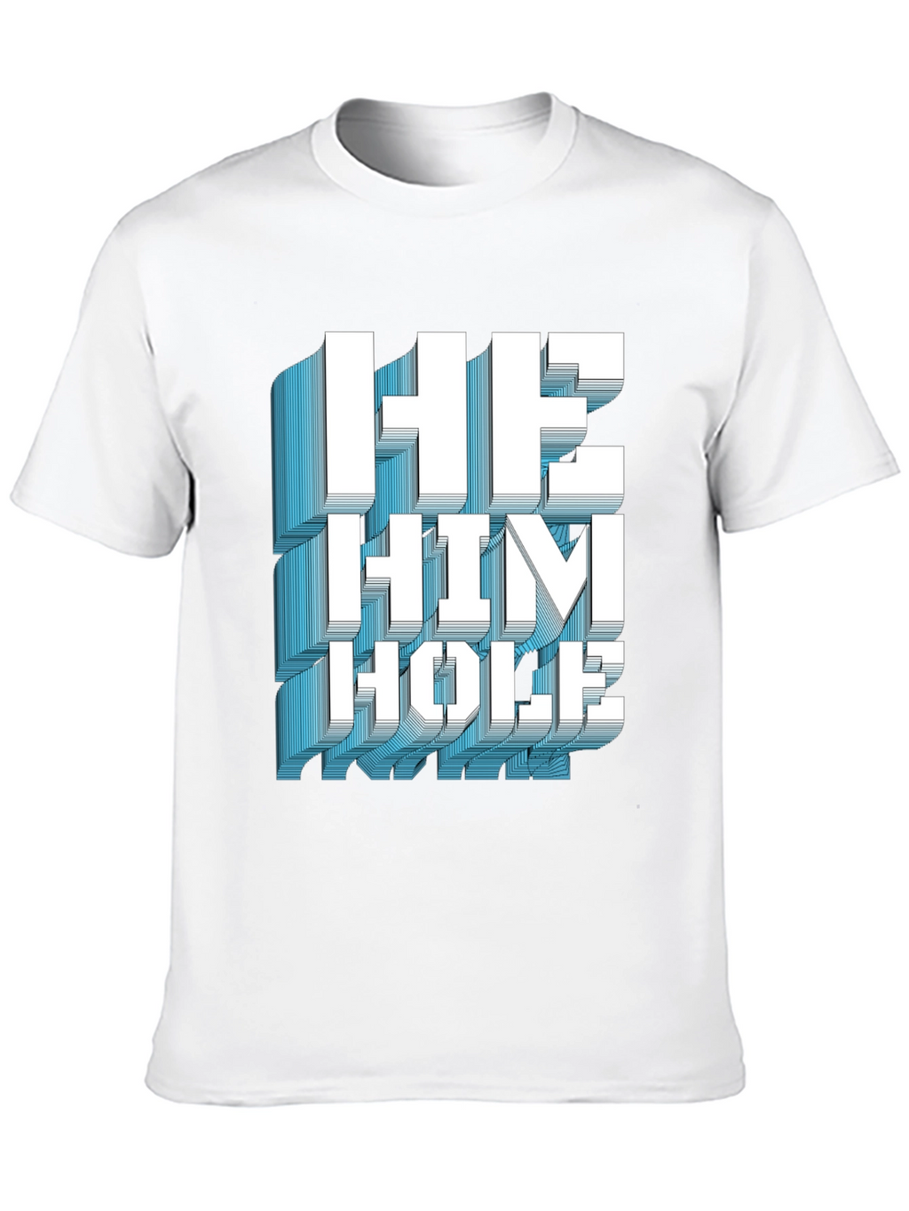 He Him Hole Graphic T-Shirt