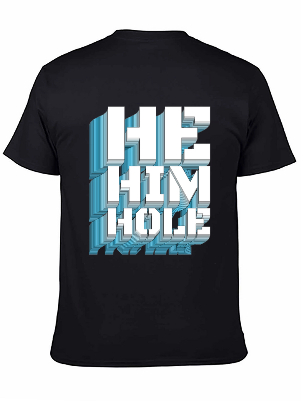 He Him Hole Graphic T-Shirt