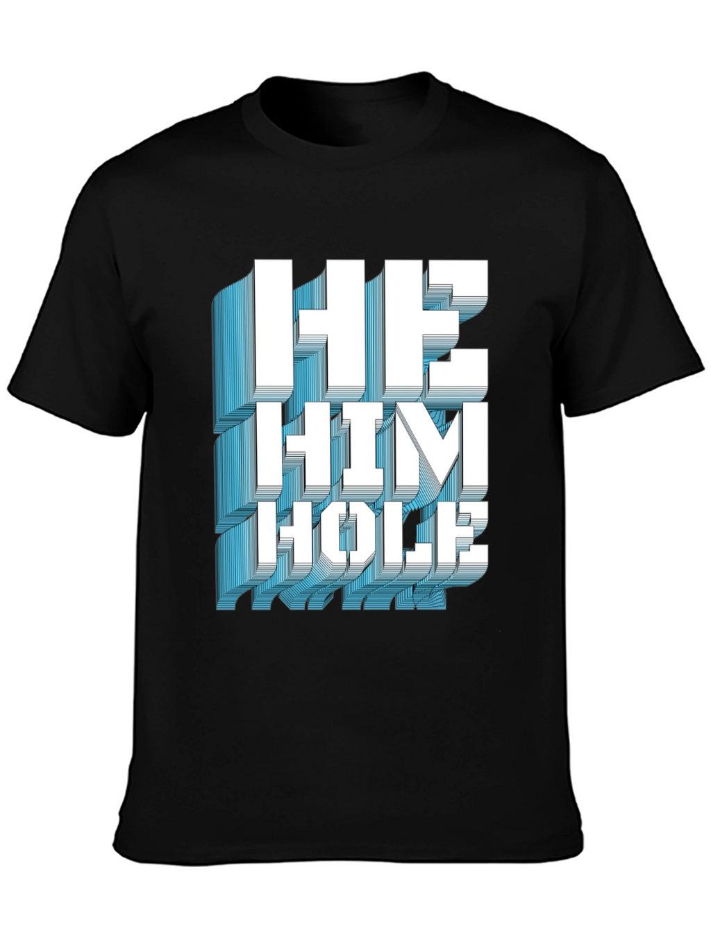 He Him Hole Graphic T-Shirt