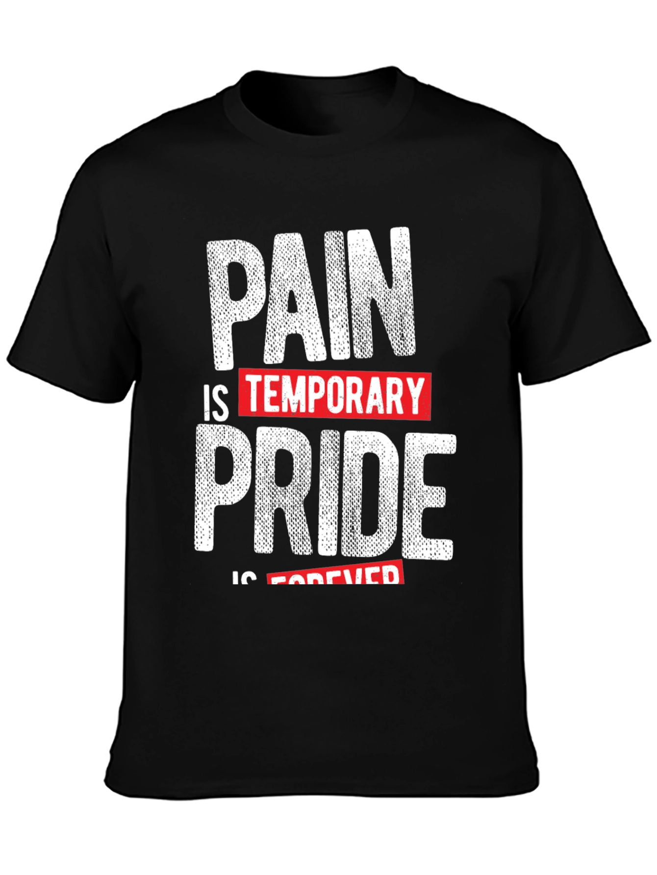 Pain is Temporary Pride is Forever Graphic Tee