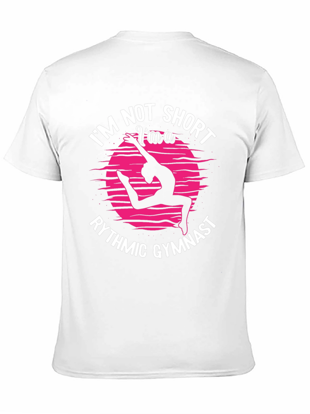 Rhythmic Gymnast Tee - Im Not Short Graphic