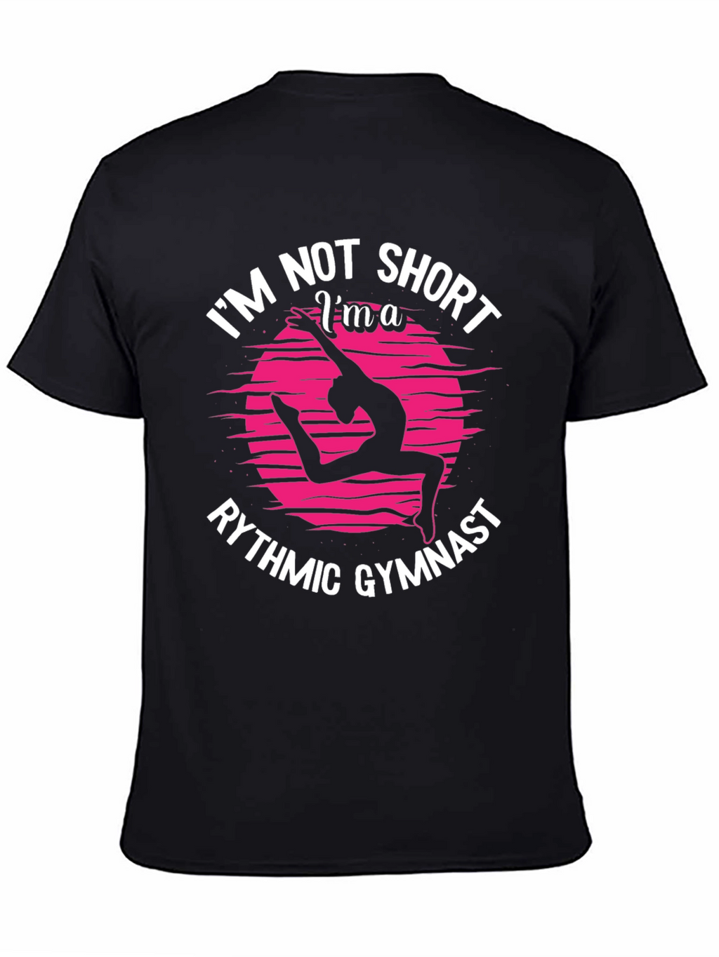 Rhythmic Gymnast Tee - Im Not Short Graphic