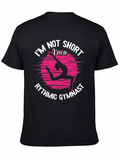 Rhythmic Gymnast Tee - Im Not Short Graphic