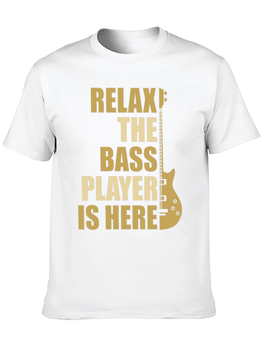 Relax The Bass Player Is Here - Graphic T-Shirt