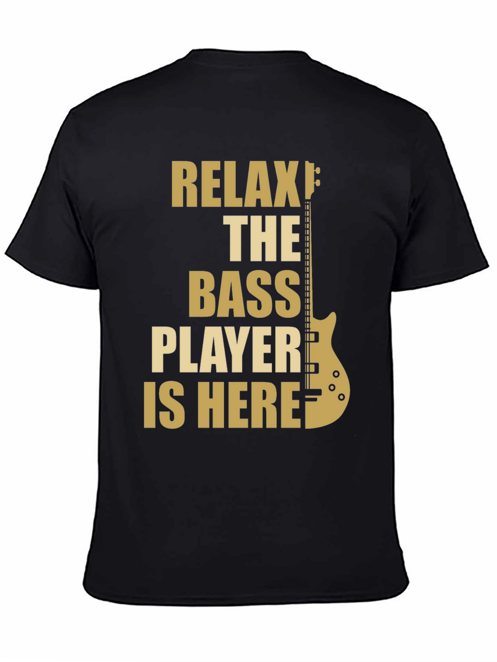 Relax The Bass Player Is Here - Graphic T-Shirt