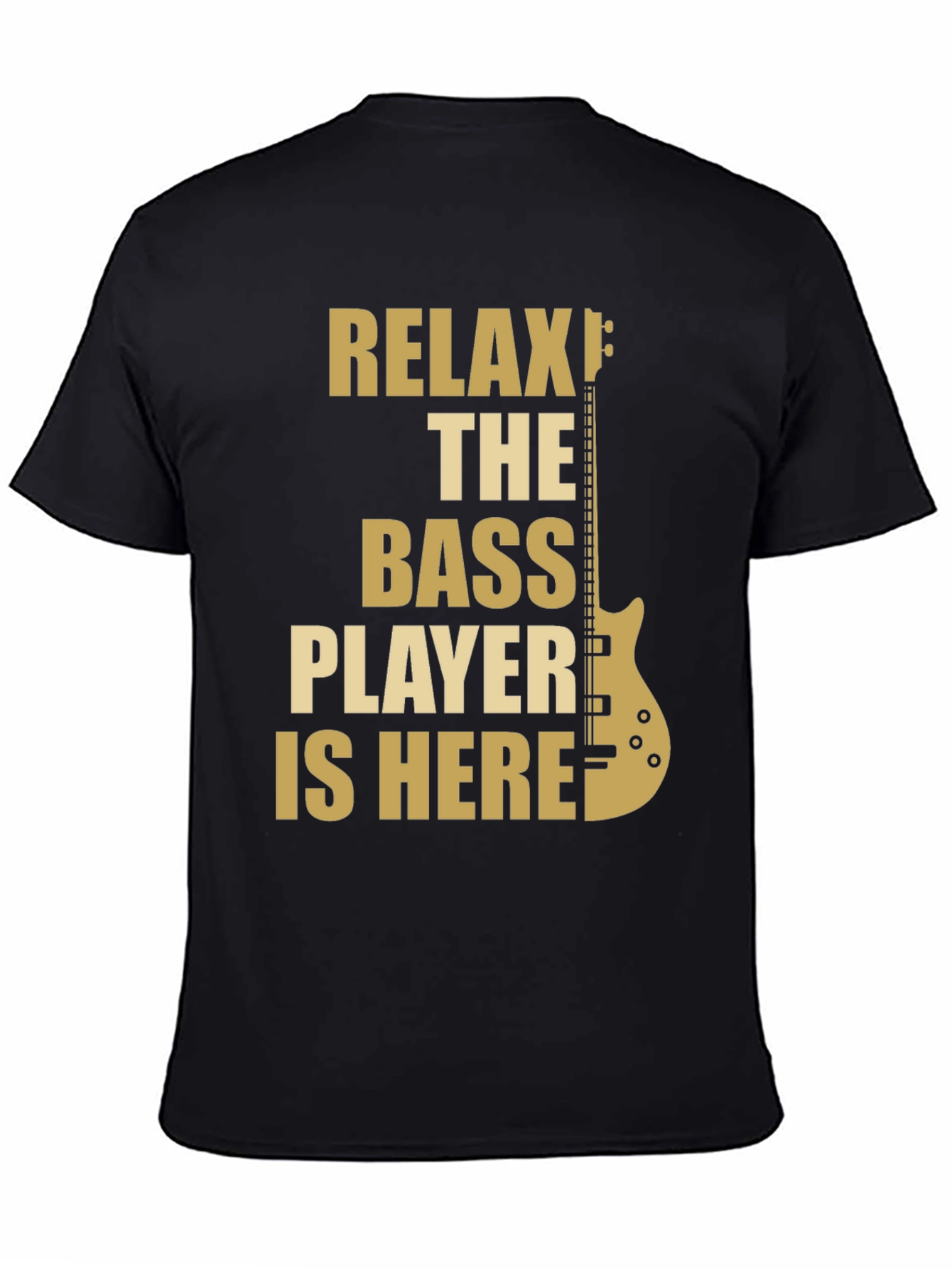 Relax The Bass Player Is Here - Graphic T-Shirt