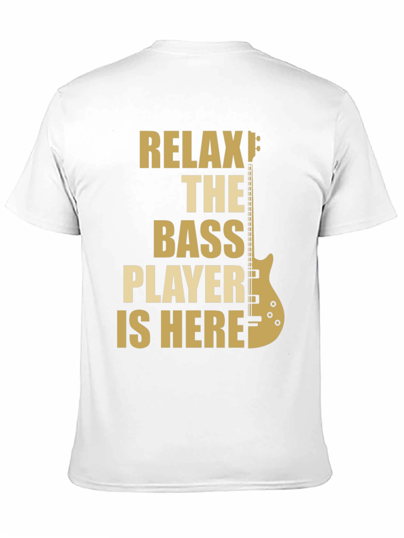 Relax The Bass Player Is Here - Graphic T-Shirt