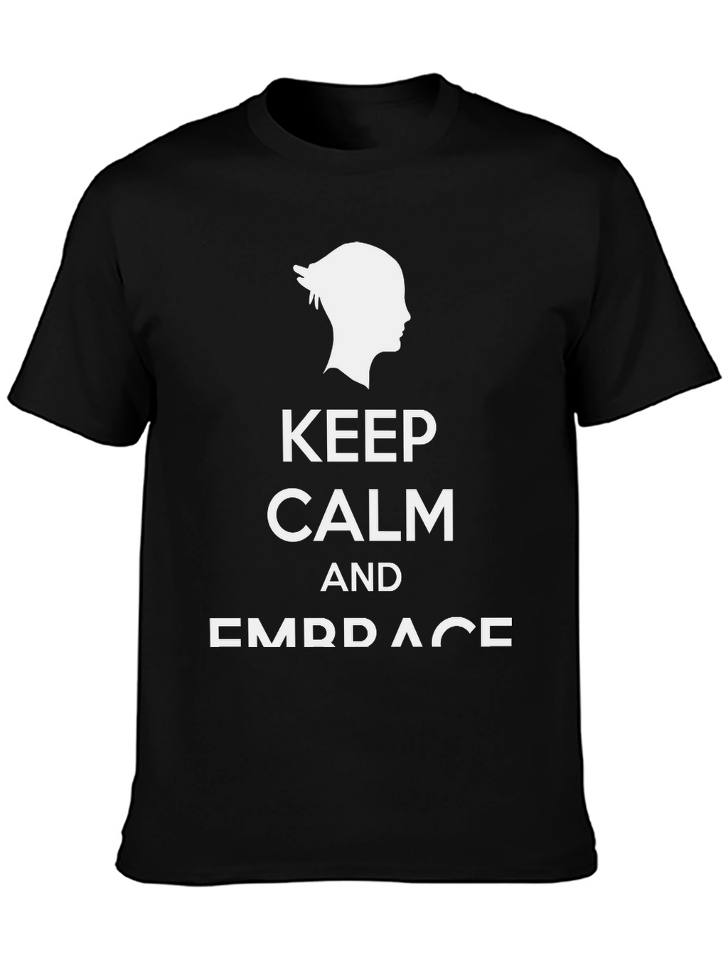 Keep Calm and Embrace Black T-Shirt