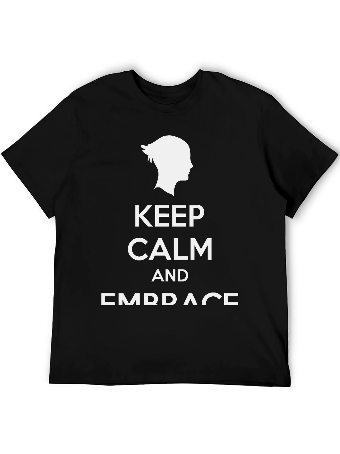 Keep Calm and Embrace Black T-Shirt