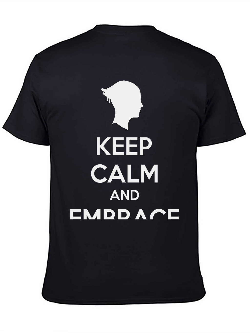 Keep Calm and Embrace Black T-Shirt