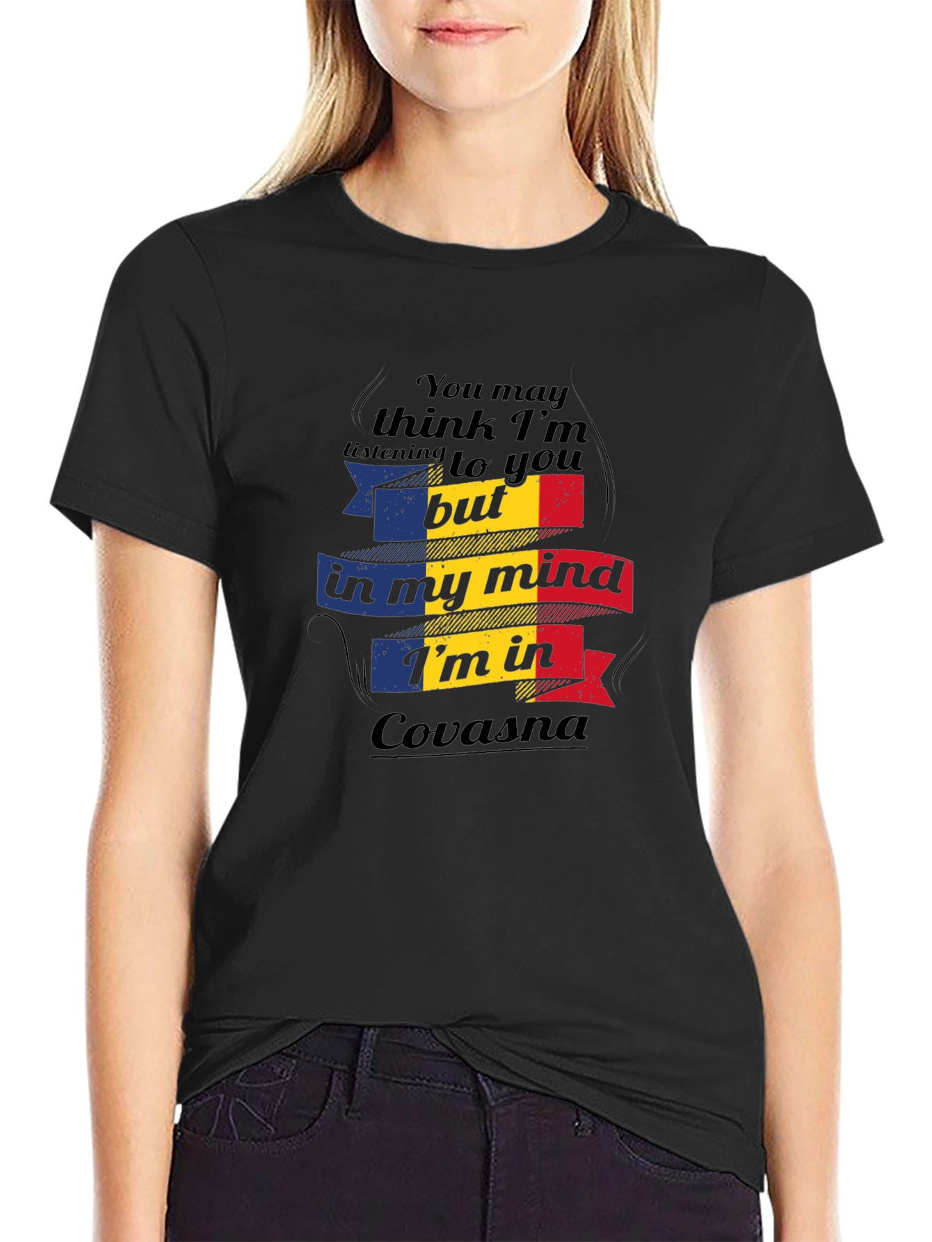 Covasna Romania T-Shirt - You May Think Im Listening