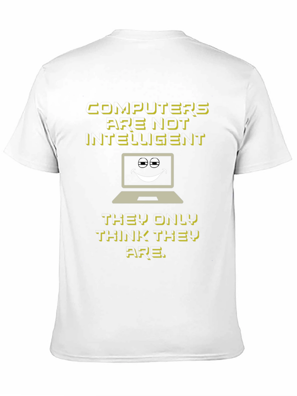 Funny Computer Humor T-Shirt - Computers Arent Intelligent