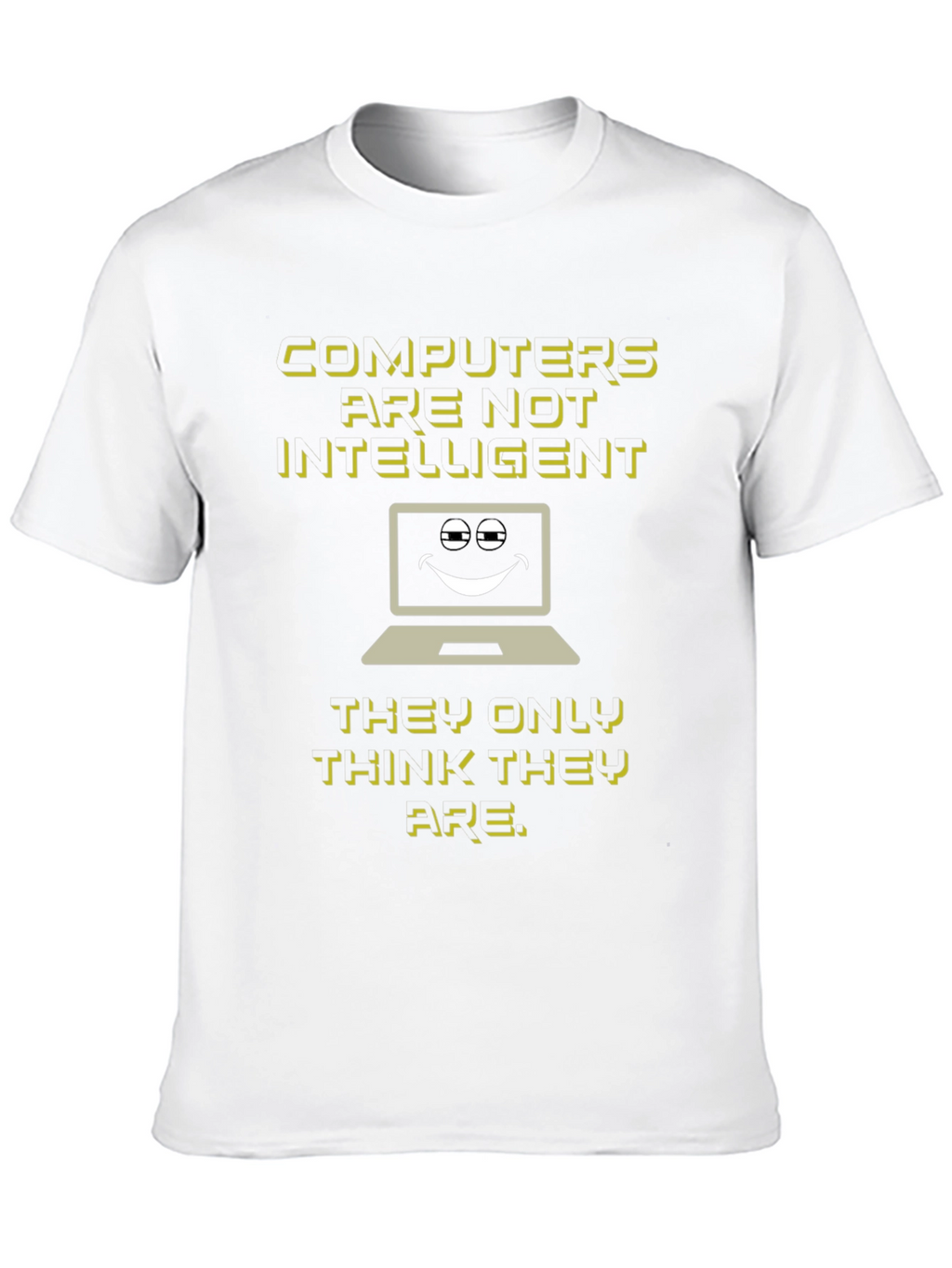 Funny Computer Humor T-Shirt - Computers Arent Intelligent