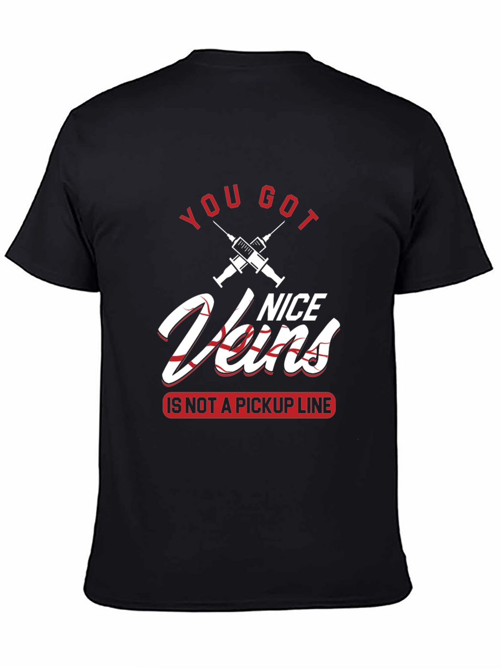 You Got Nice Veins T-Shirt
