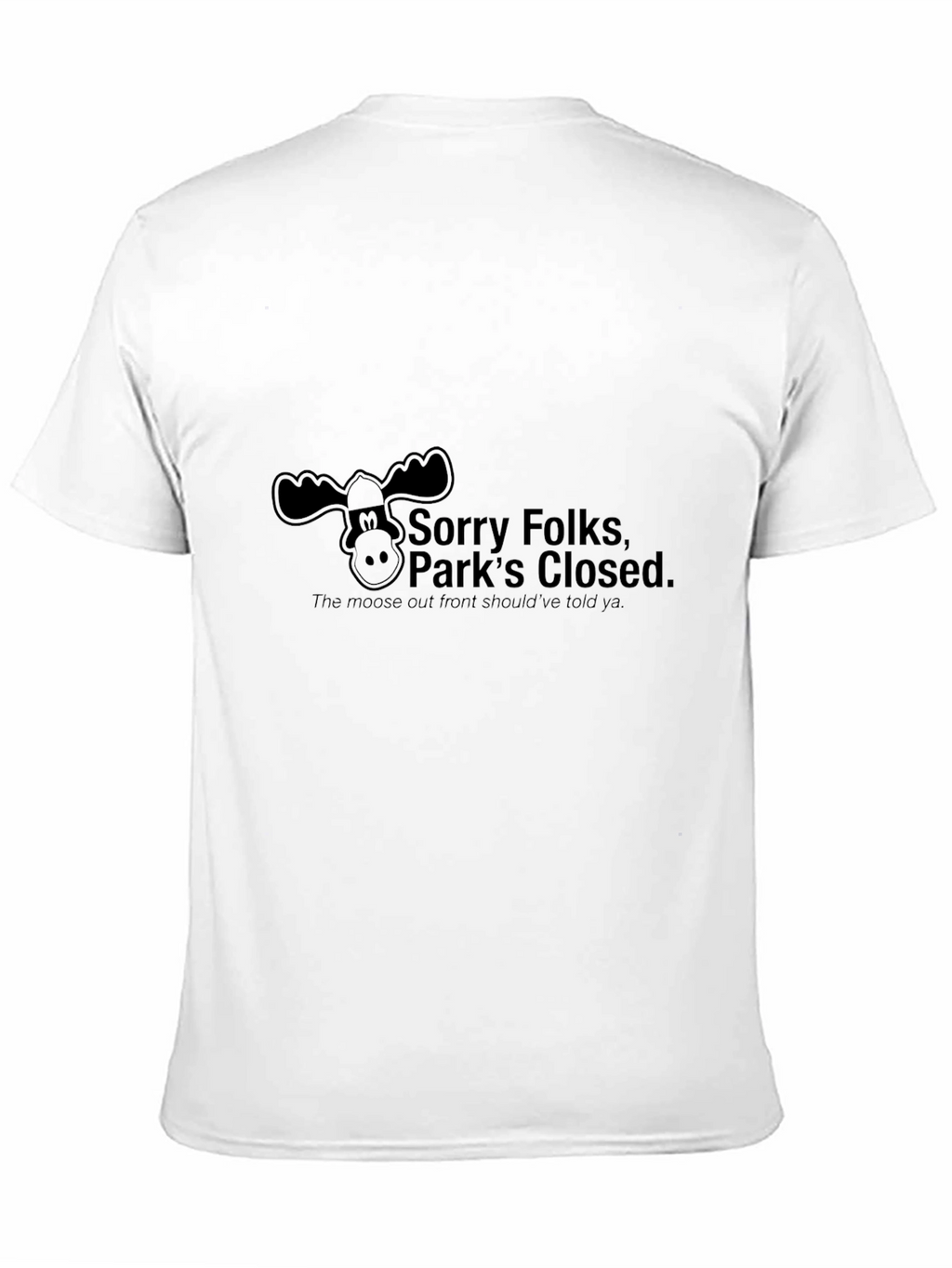 Sorry Folks Parks Closed Moose Tee